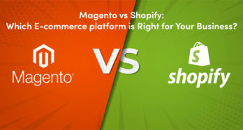 Magento vs shopify: which E-commerce platform is Right for Your Business