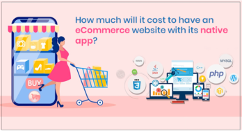 How Much will it Cost to Develop an Ecommerce Website with its Native App?